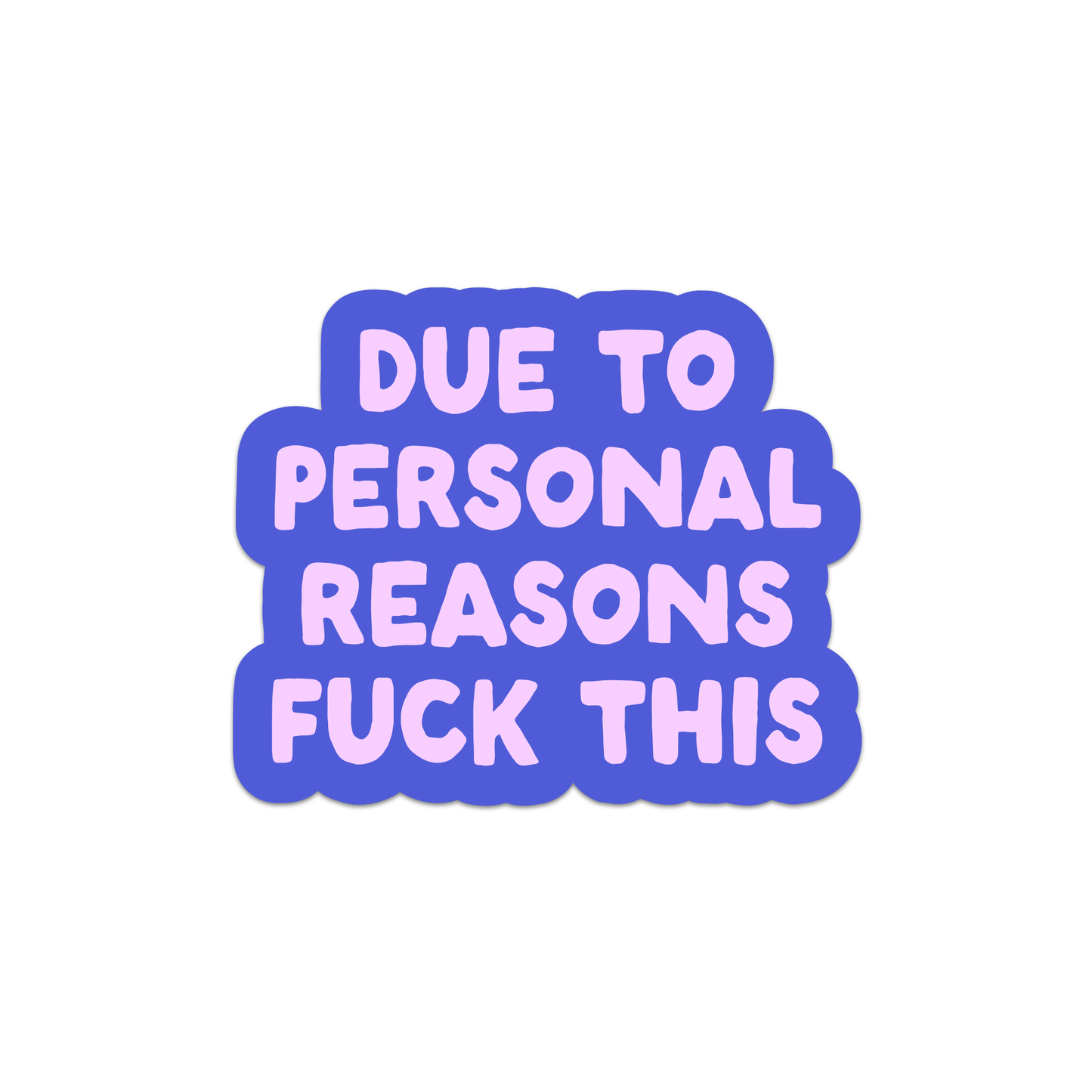 Due To Personal Reasons Fuck This Vinyl Sticker