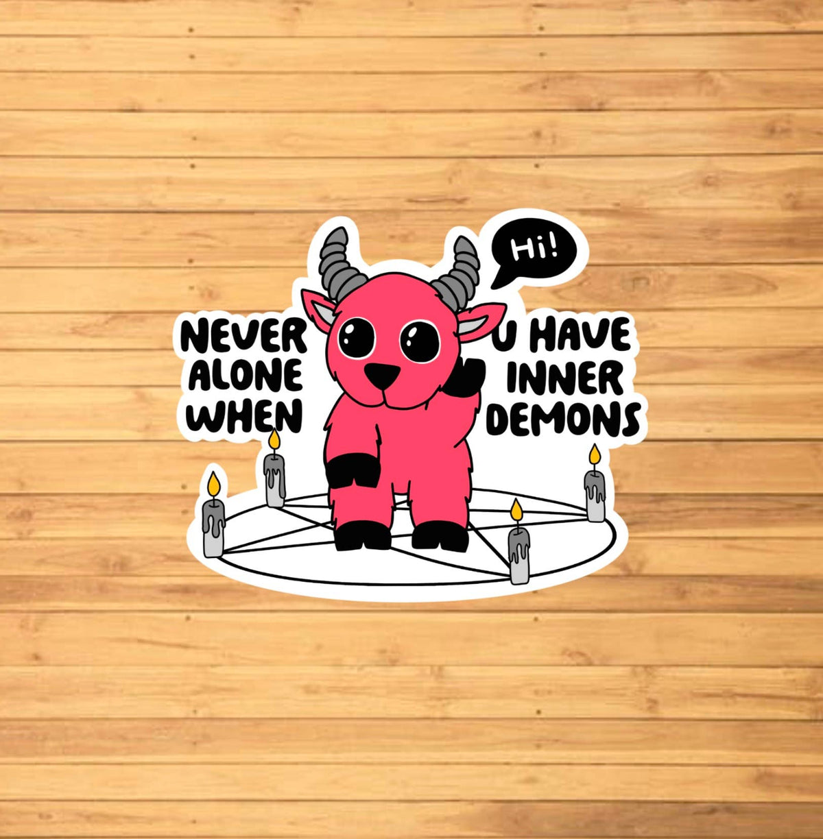 Never Alone When You Have Inner Demons Sticker