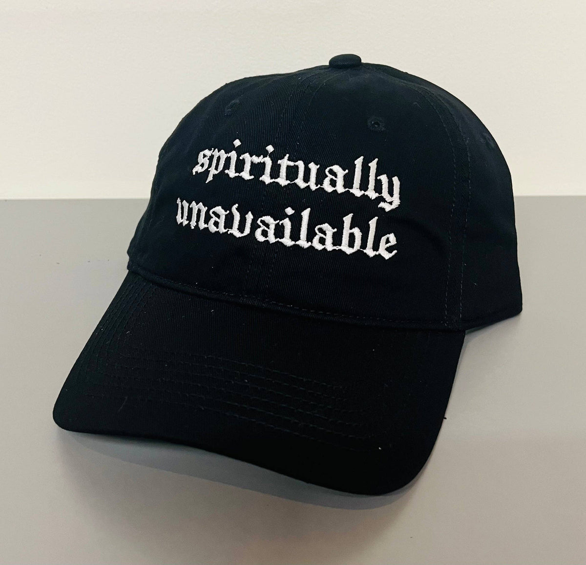 Spiritually unavailable - embroidered dad hat - READY TO SHIP