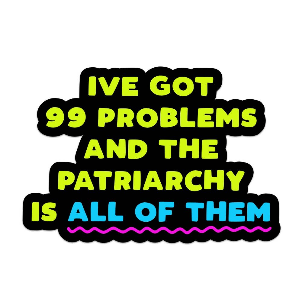 I've Got 99 Problems Vinyl Sticker