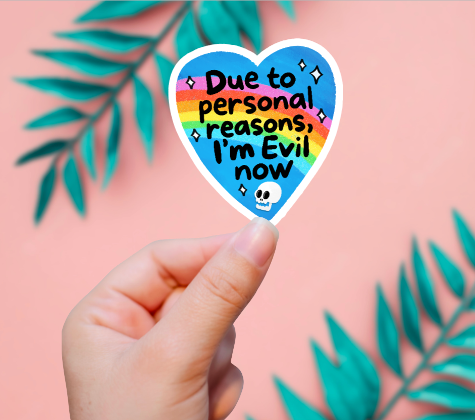 Due To Personal Reasons, I'm Evil Now Sticker