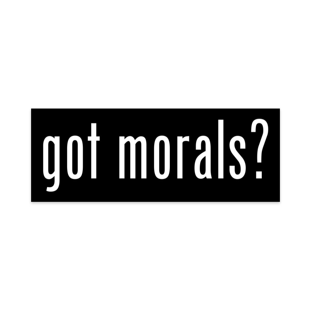 Got Morals Vinyl Sticker