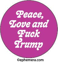 BUTTON: Peace, Love and Fuck Trump