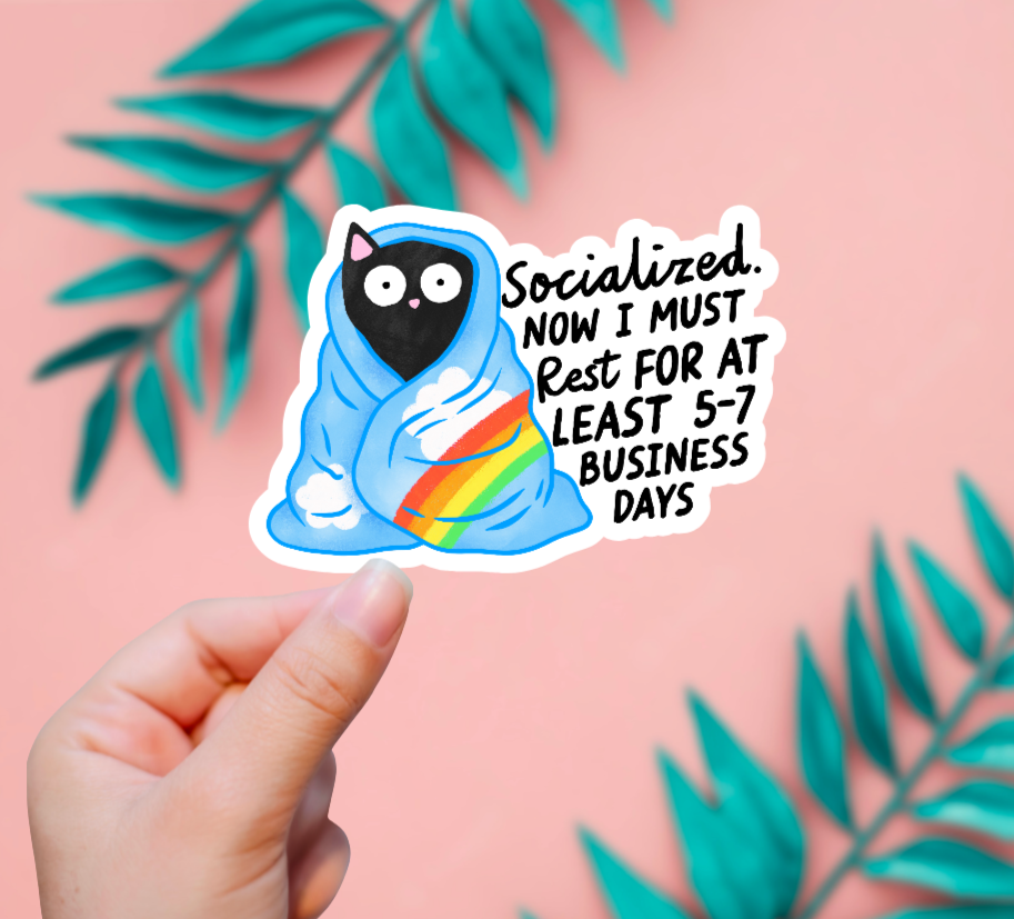 Socialized. Now I Must Rest Sticker