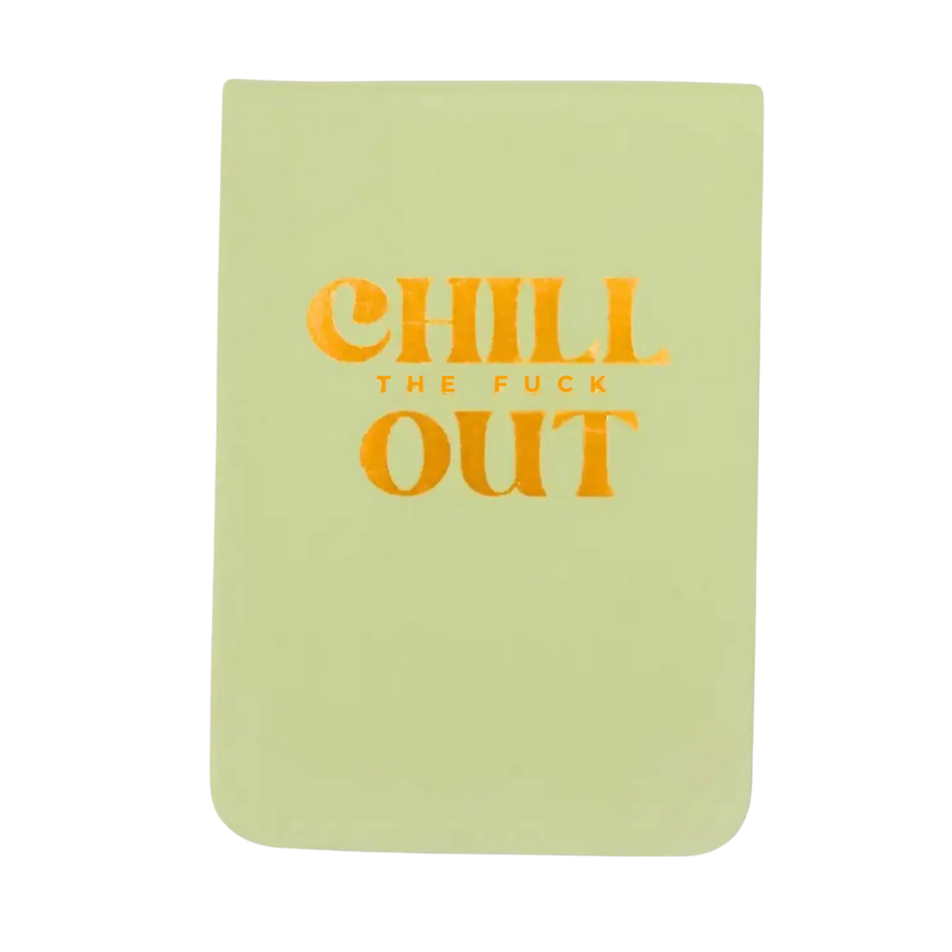 - Chill The Fuck Out - Leatherette Pocket Journal