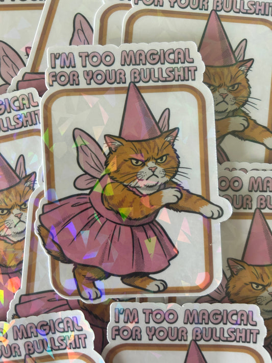 "I'm Too Magical for Your Bullshit"