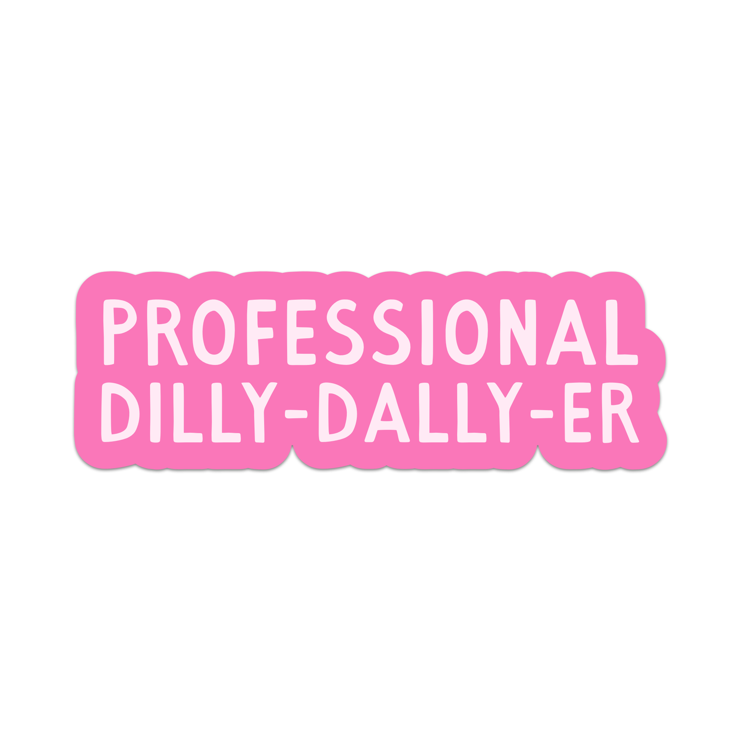 Professional Dilly-Dally-Er Vinyl Sticker