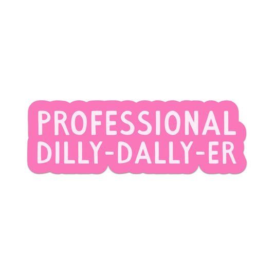 Professional Dilly-Dally-Er Vinyl Sticker