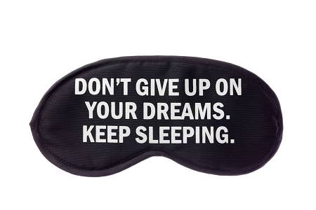 Don't Give Up on Your Dreams Sleep Mask