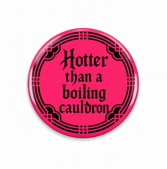Hotter than a Boiling Cauldron Witchy Button