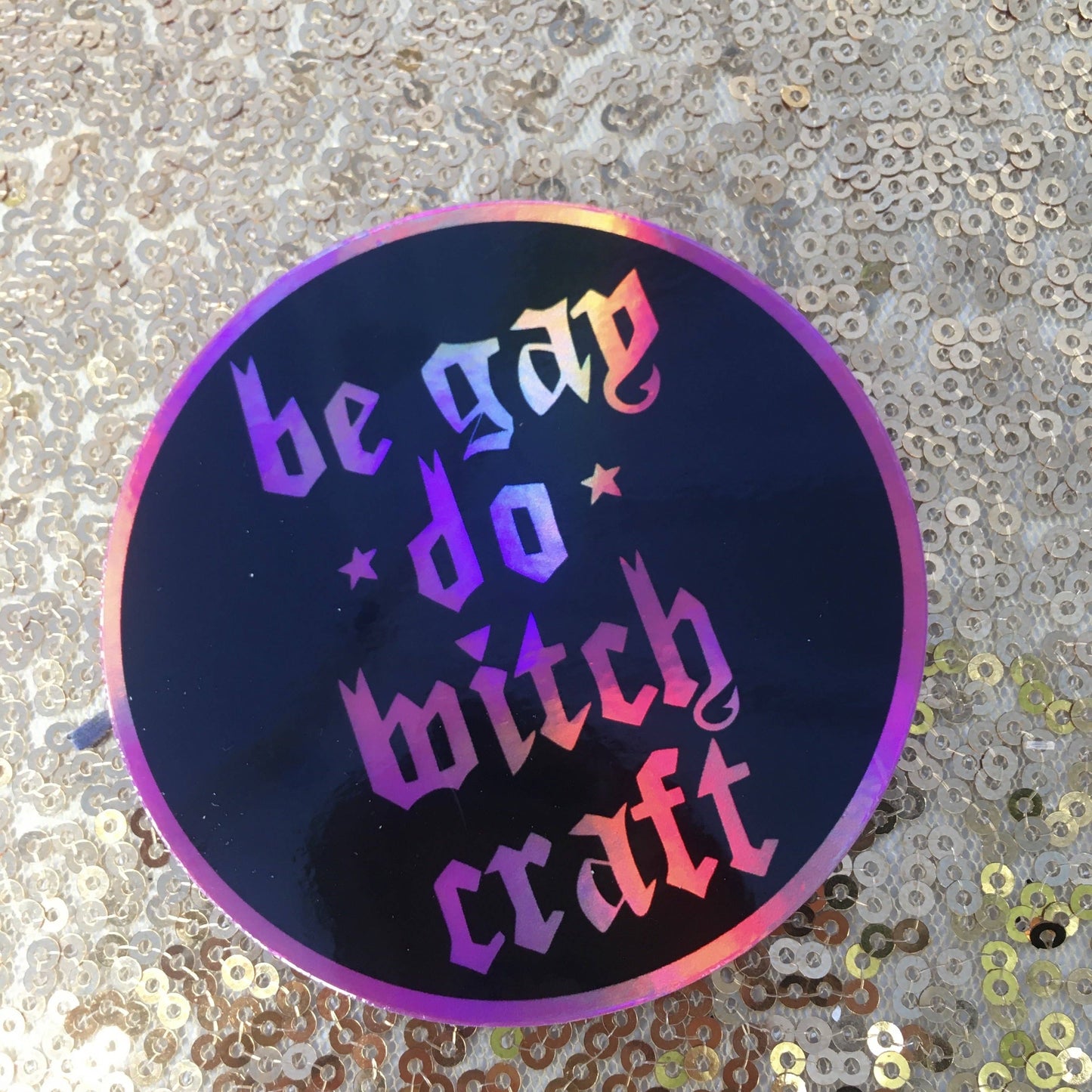 Be Gay Do Witchcraft Holographic Sticker