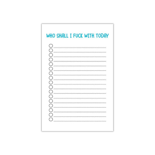 "Who Shall I Fuck With Today" Notepad