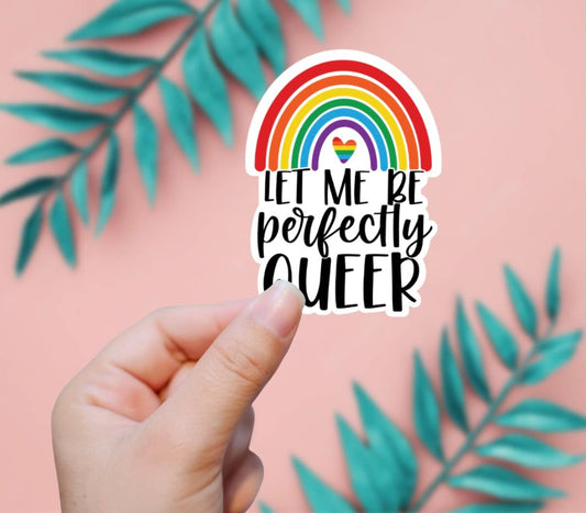Let Me Be Perfectly Queer Sticker