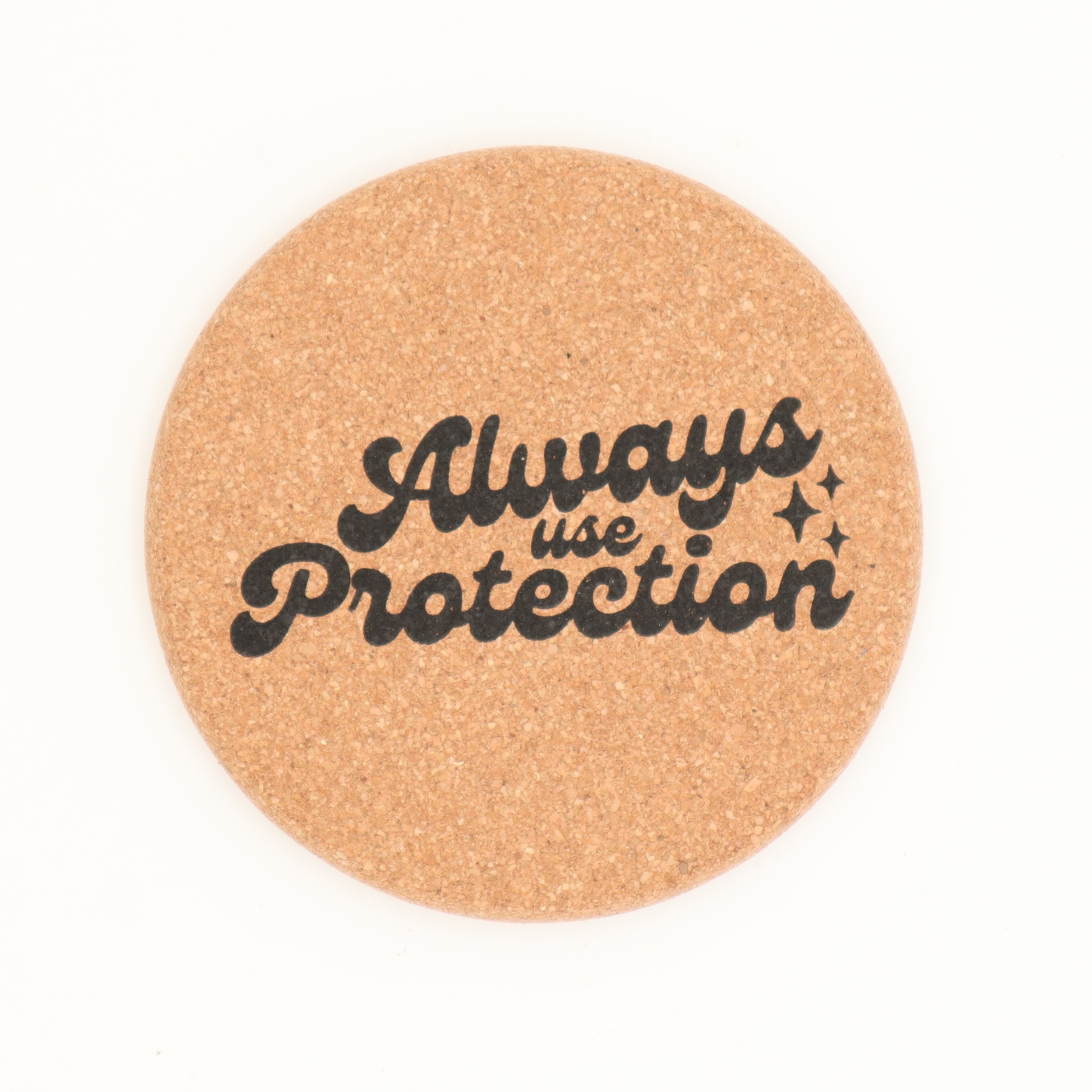 Cork Coaster Always Use Protection