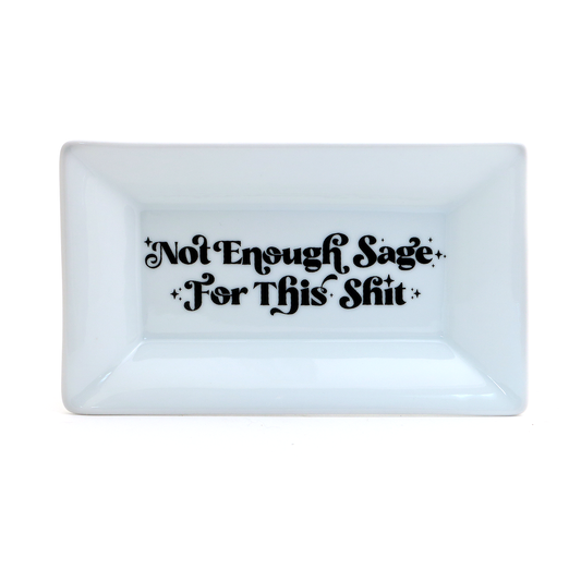 Not enough Sage for this Sh*t Flared Rim Tray, witchy gift