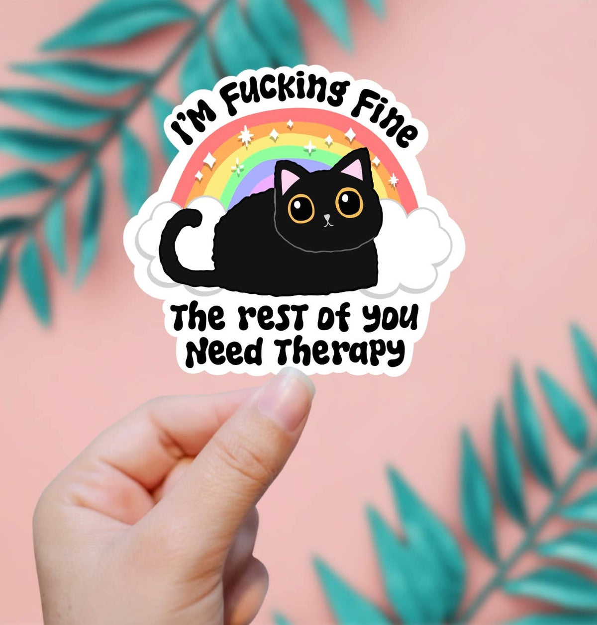 I'm Fine, The Rest Of You Need Therapy Sticker