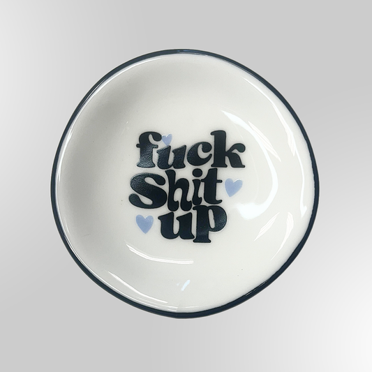 Fuck Shit Up - Ring Dish