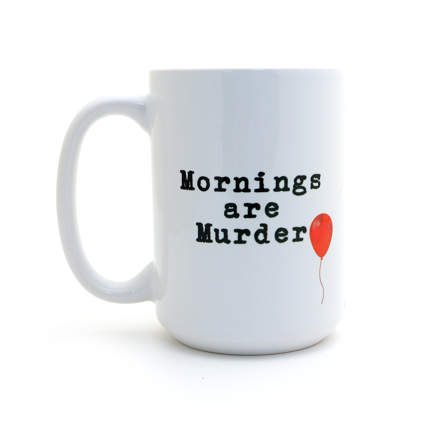 It - Mornings are Murder Mug, Halloween movie Mug