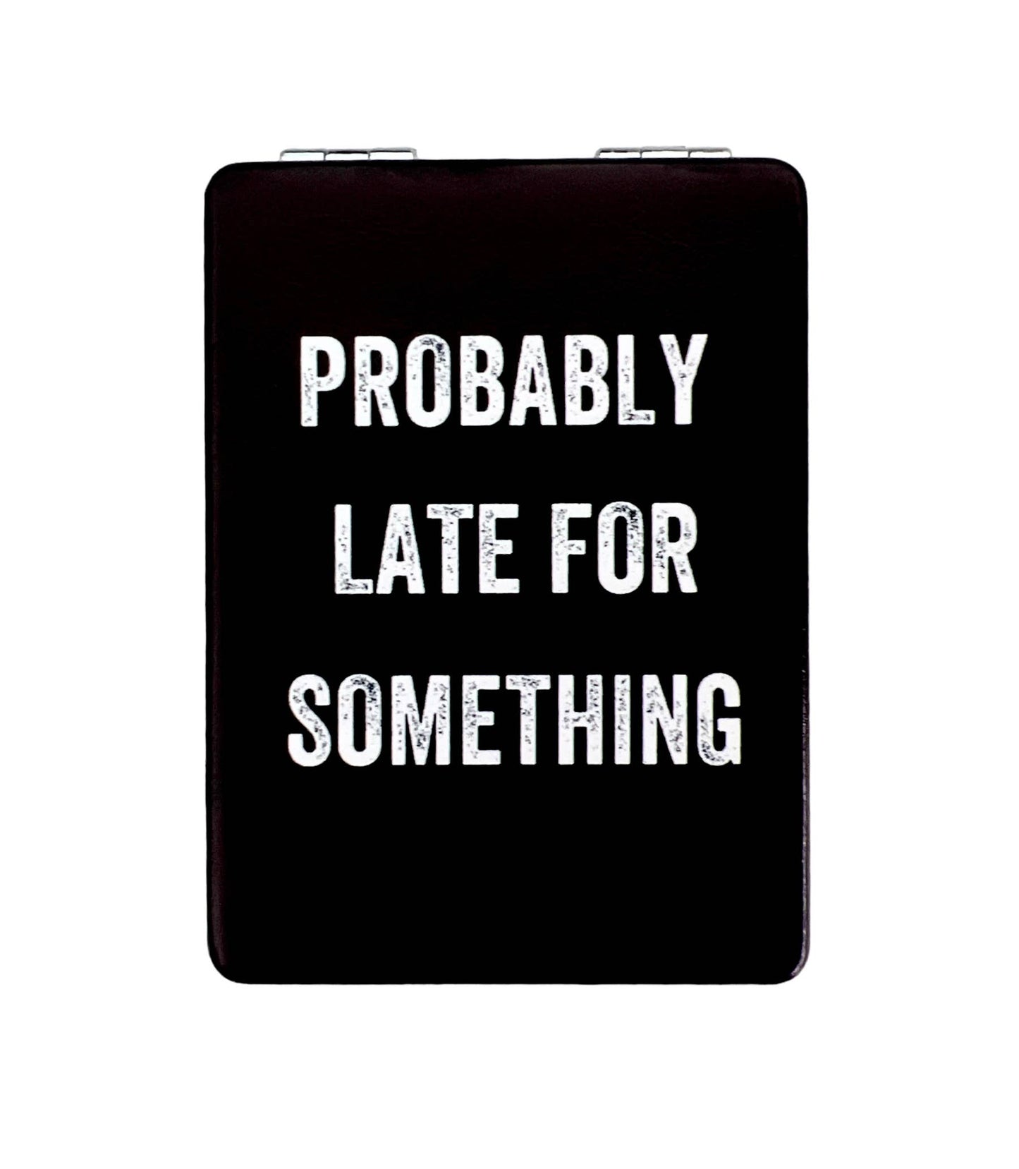 Probably Late For Something Mirror
