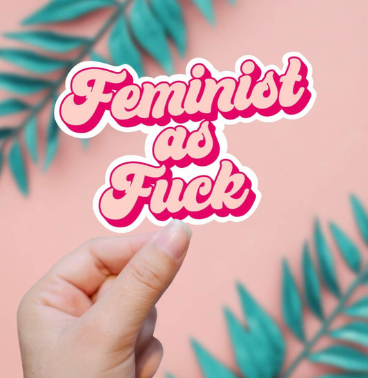 Feminist As F*ck Sticker