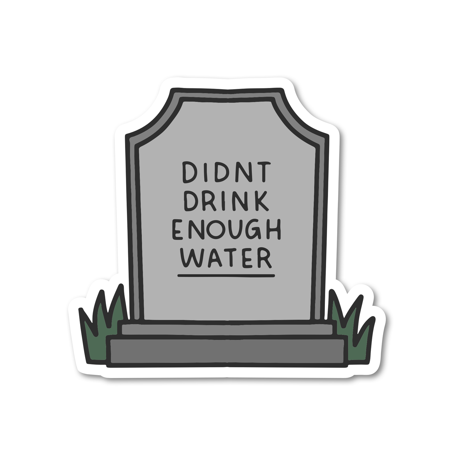Didn't Drink Enough Water Tombstone Vinyl Sticker