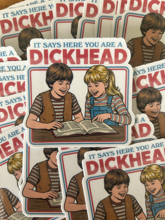"It Says Here You Are a Dickhead"