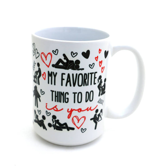 My Favorite Thing to Do is You mug, Valentine's Day, Mature