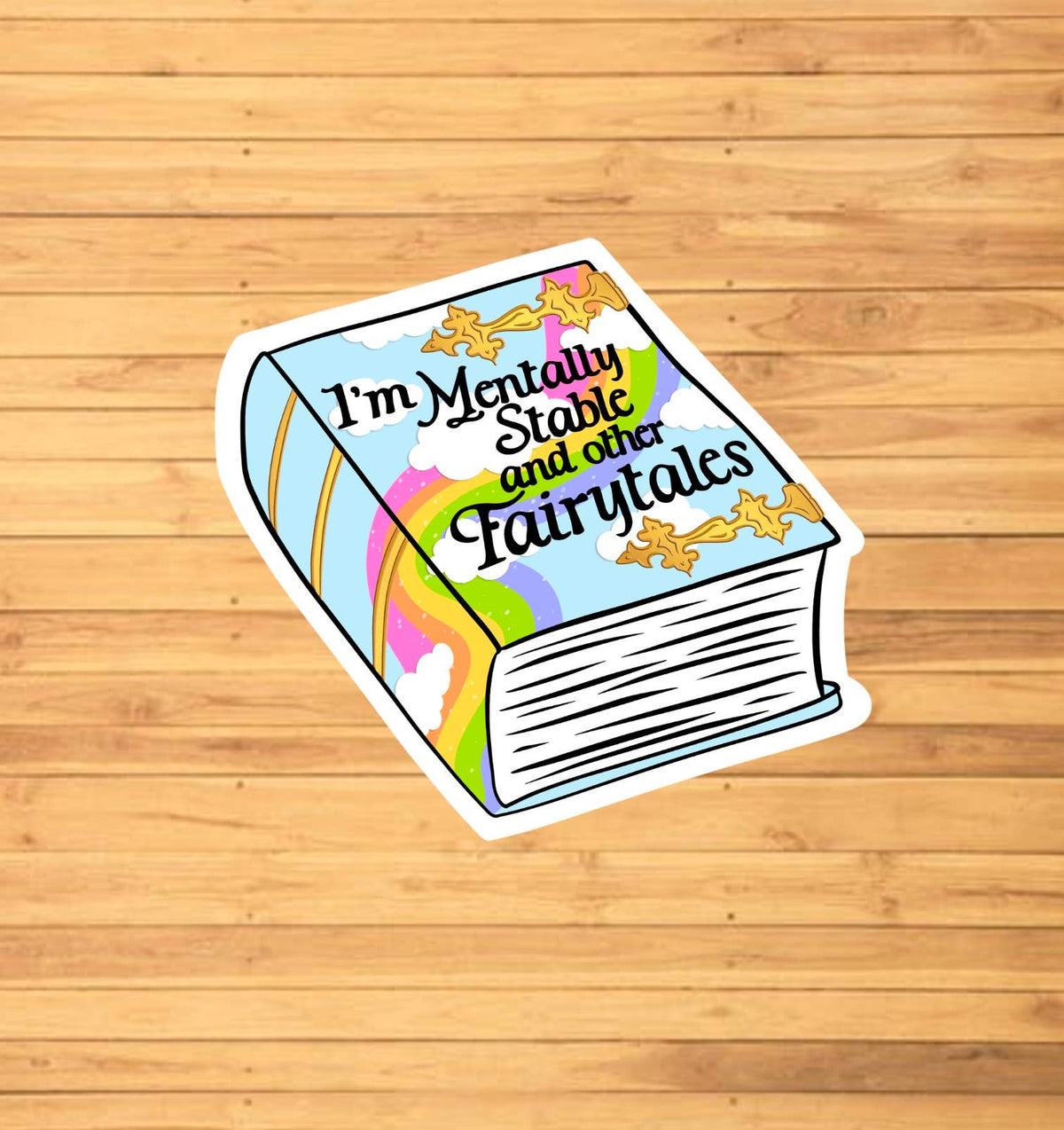I'm Mentally Stable And Other Fairytales Sticker