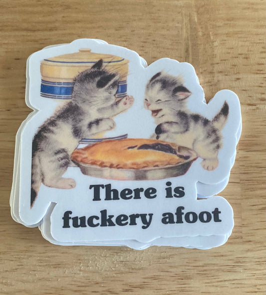 Vintage Style Sticker " There Is F****ry Afoot"