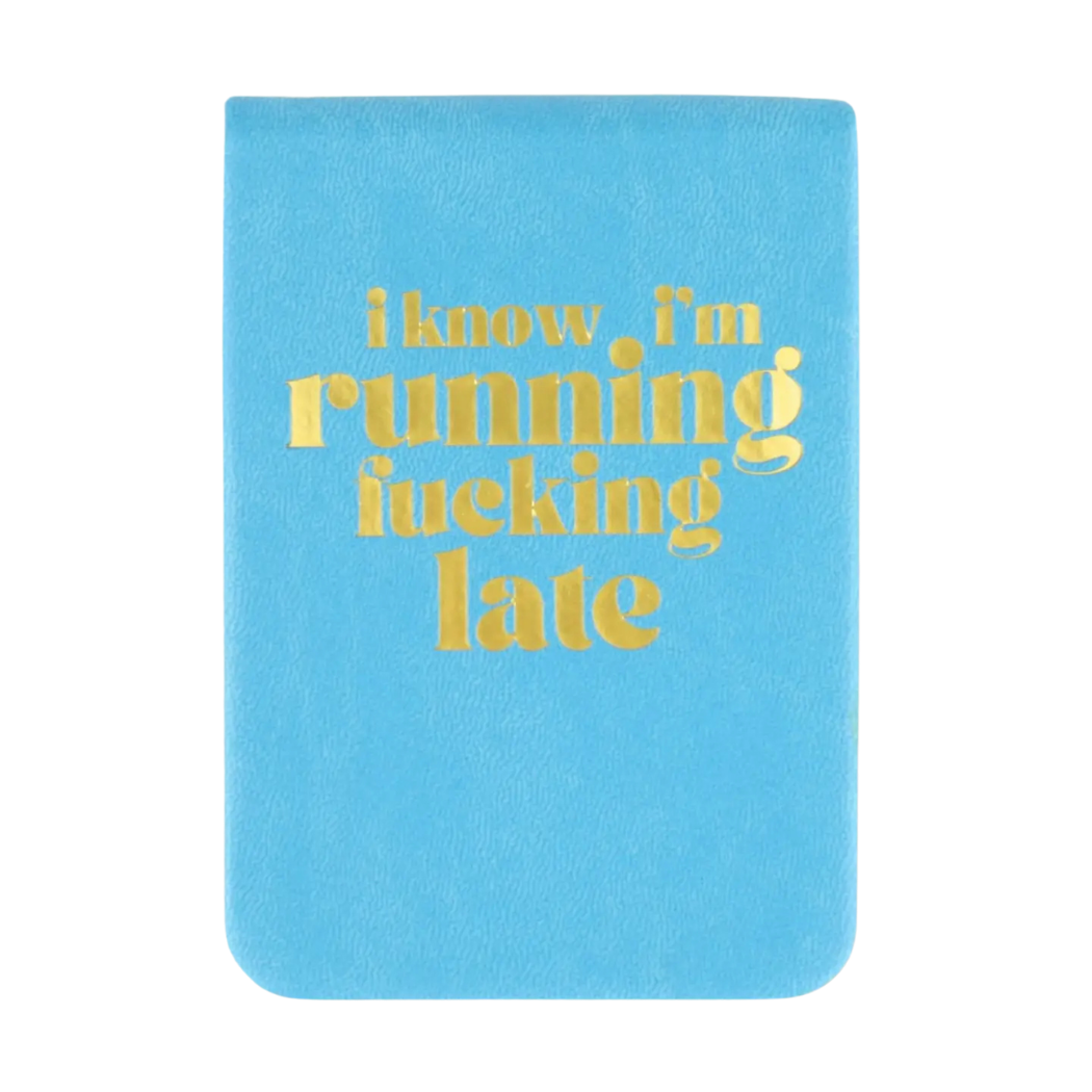 - I Know I'm Running Fucking Late - Pocket Journal