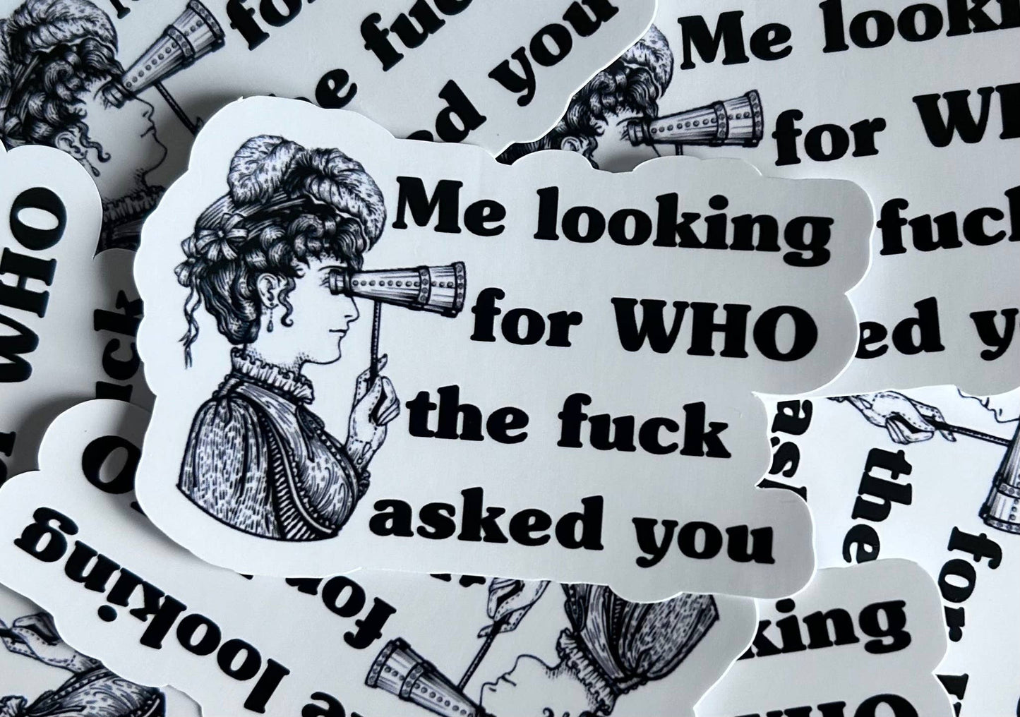 Vintage Style Sticker -Me looking for WHO the f**k asked you