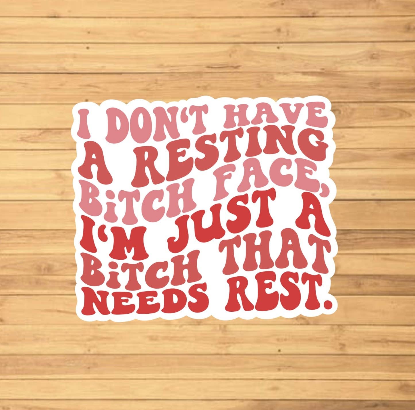 I Don't Have A Resting Bitch Face Sticker