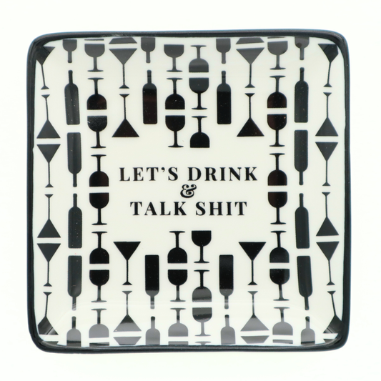 Square Trinket Tray Let's Drink and Talk Shit