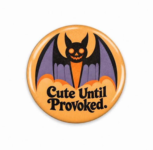 Cute Until Provoked Halloween Bat Button Pin