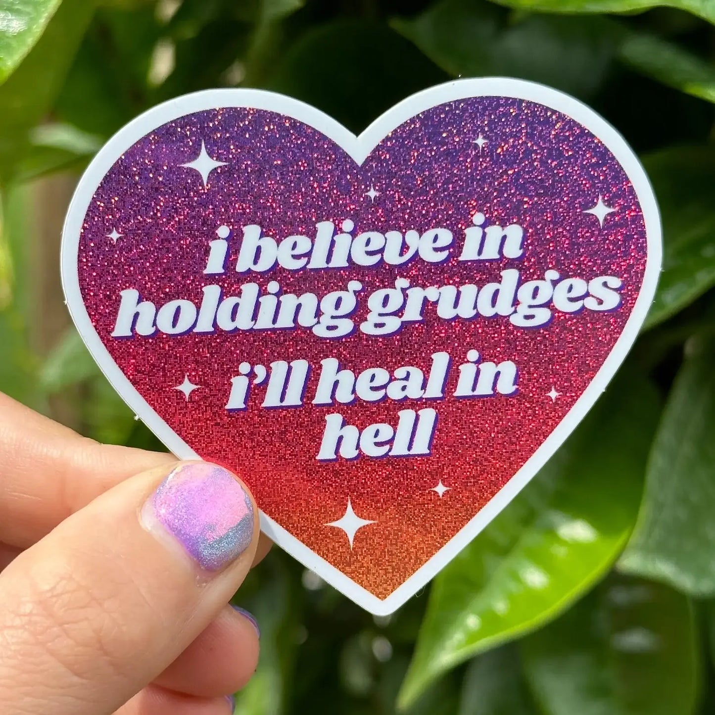 I Believe In Holding Grudges I'll Heal In Hell Sticker