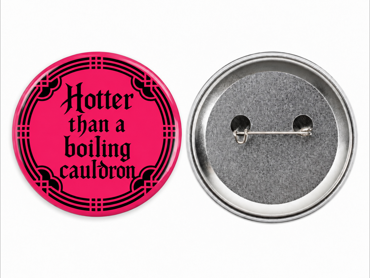 Hotter than a Boiling Cauldron Witchy Button