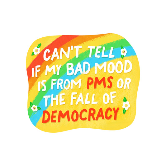 PMS Politics Democracy Women High Quality Vinyl Sticker