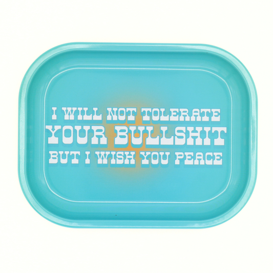 I Will Not Tolerate Your Bullshit - Metal Tray