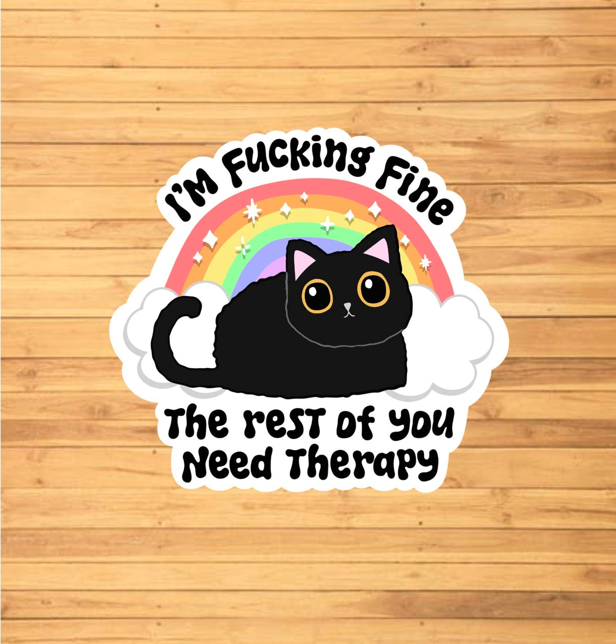 I'm Fine, The Rest Of You Need Therapy Sticker