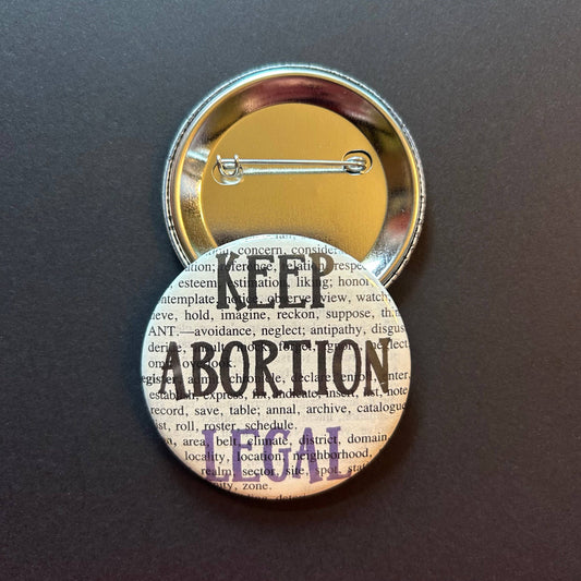 Keep abortion legal | Pin  | 2.25" | Feminist