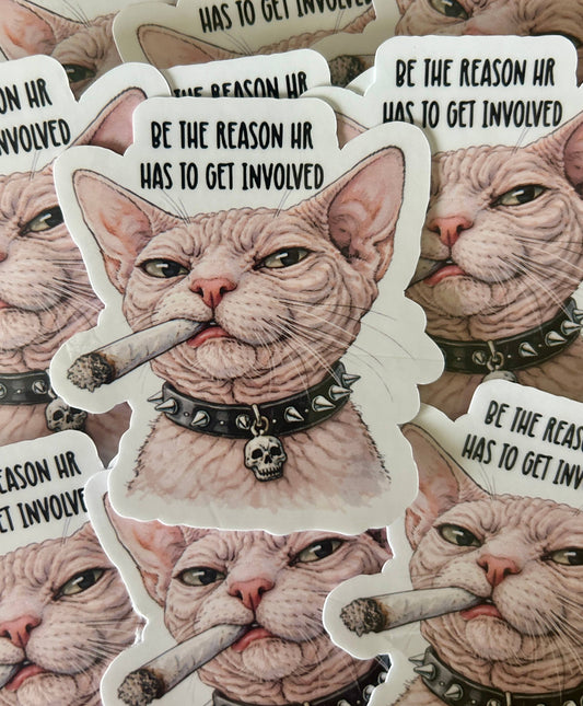 "Be the Reason HR Has to Get Involved"