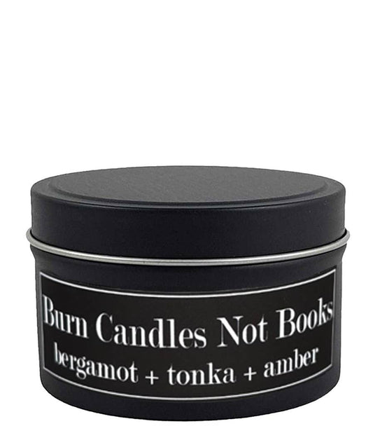 Burn Candles, Not Books 4oz Candle Bergamot + Tonka + Amber