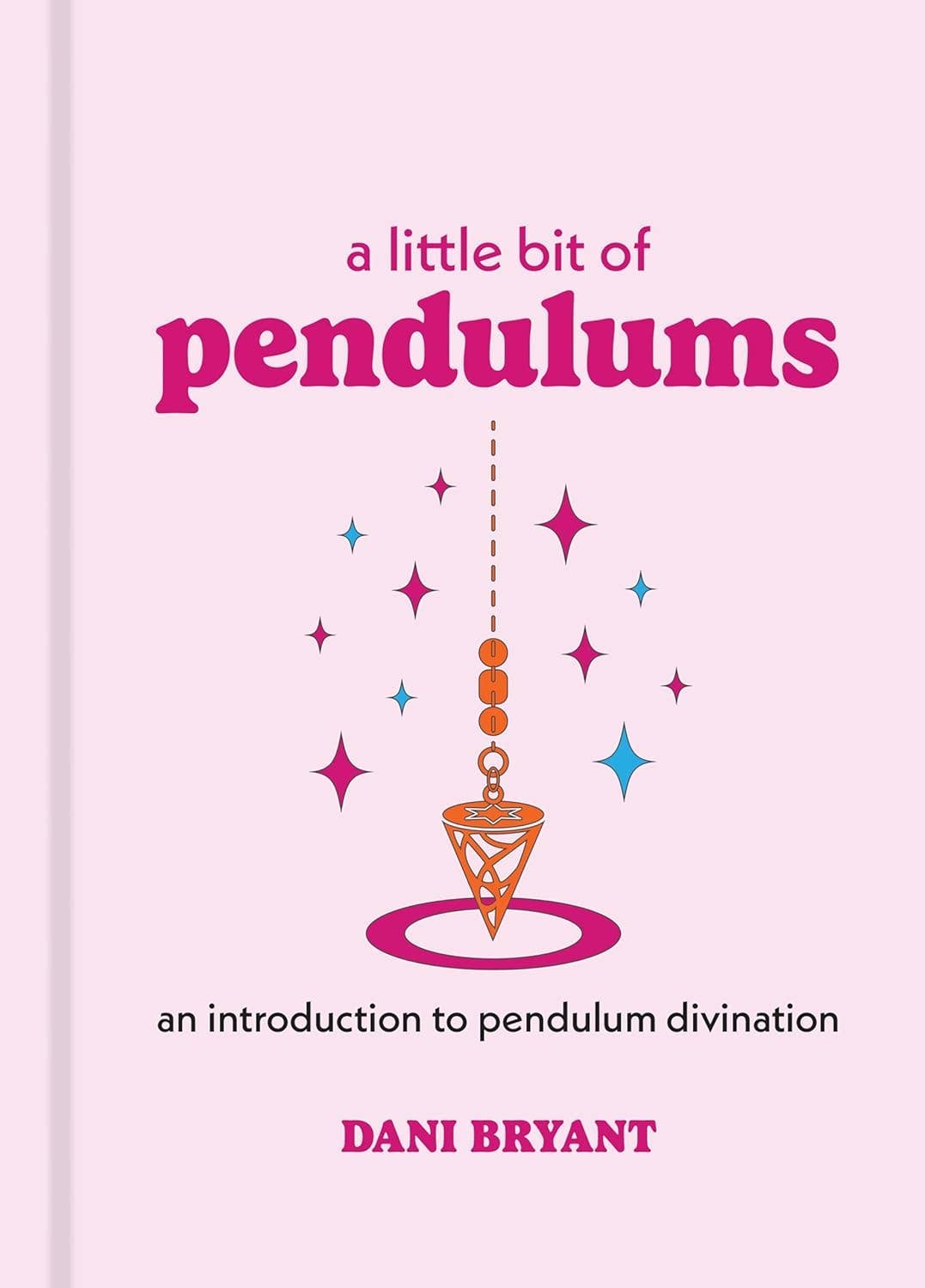 A Little Bit of Pendulums by Dani Bryant