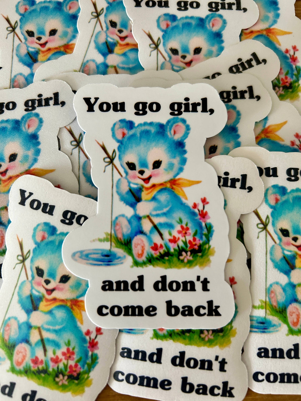 "You Go Girl, and Don't Come Back"