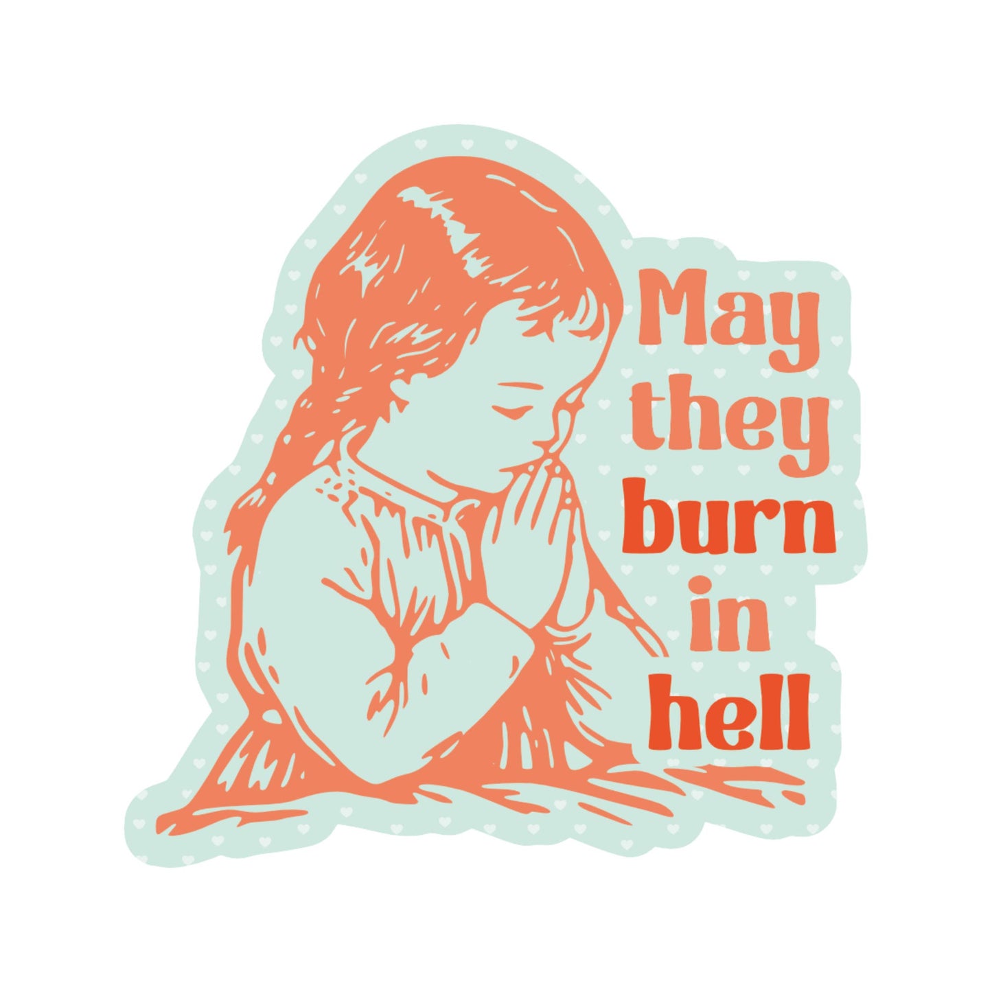 Pray Burn In Hell Funny Child High Quality Vinyl Sticker