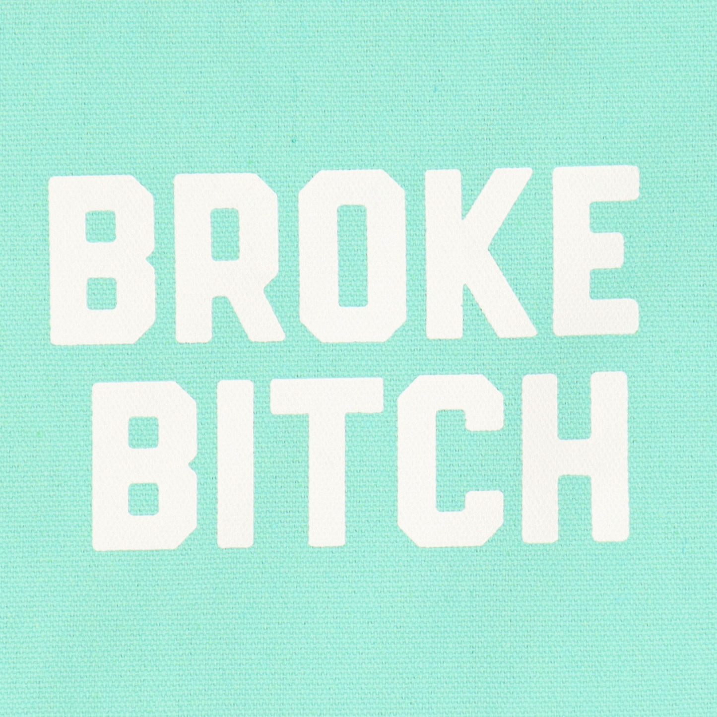 Canvas Pouch Broke Bitch