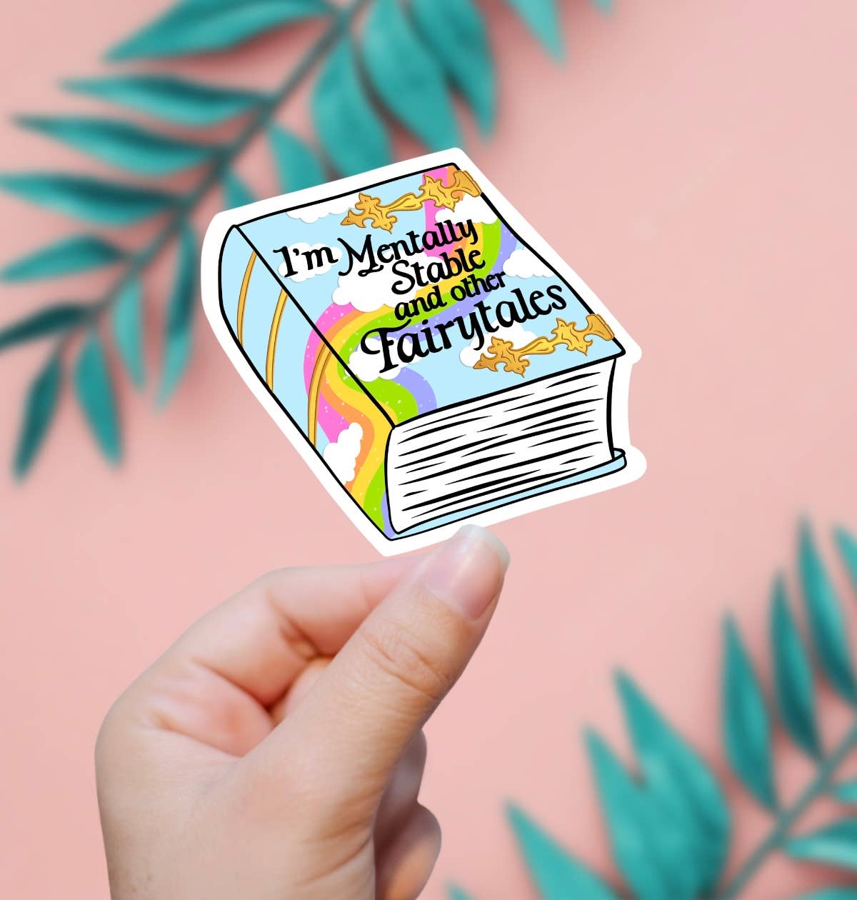 I'm Mentally Stable And Other Fairytales Sticker