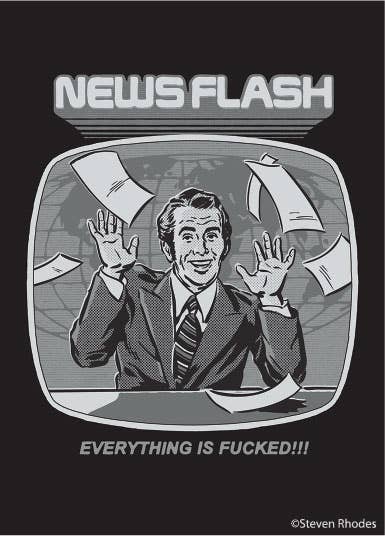 MAGNET: NEWS FLASH EVERYTHING IS FUCKED!! - Steven Rhodes