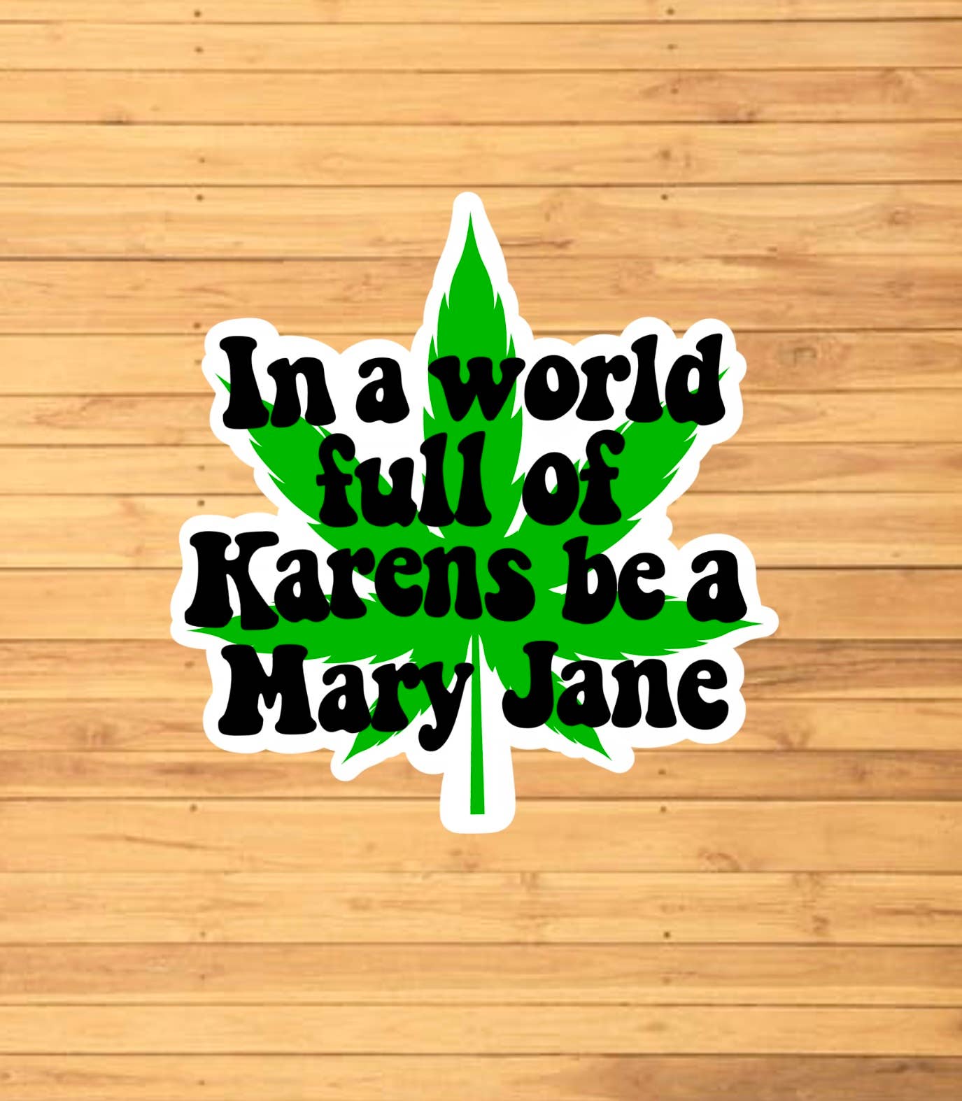 In A World Of Karen’s Be A Mary Jane Sticker