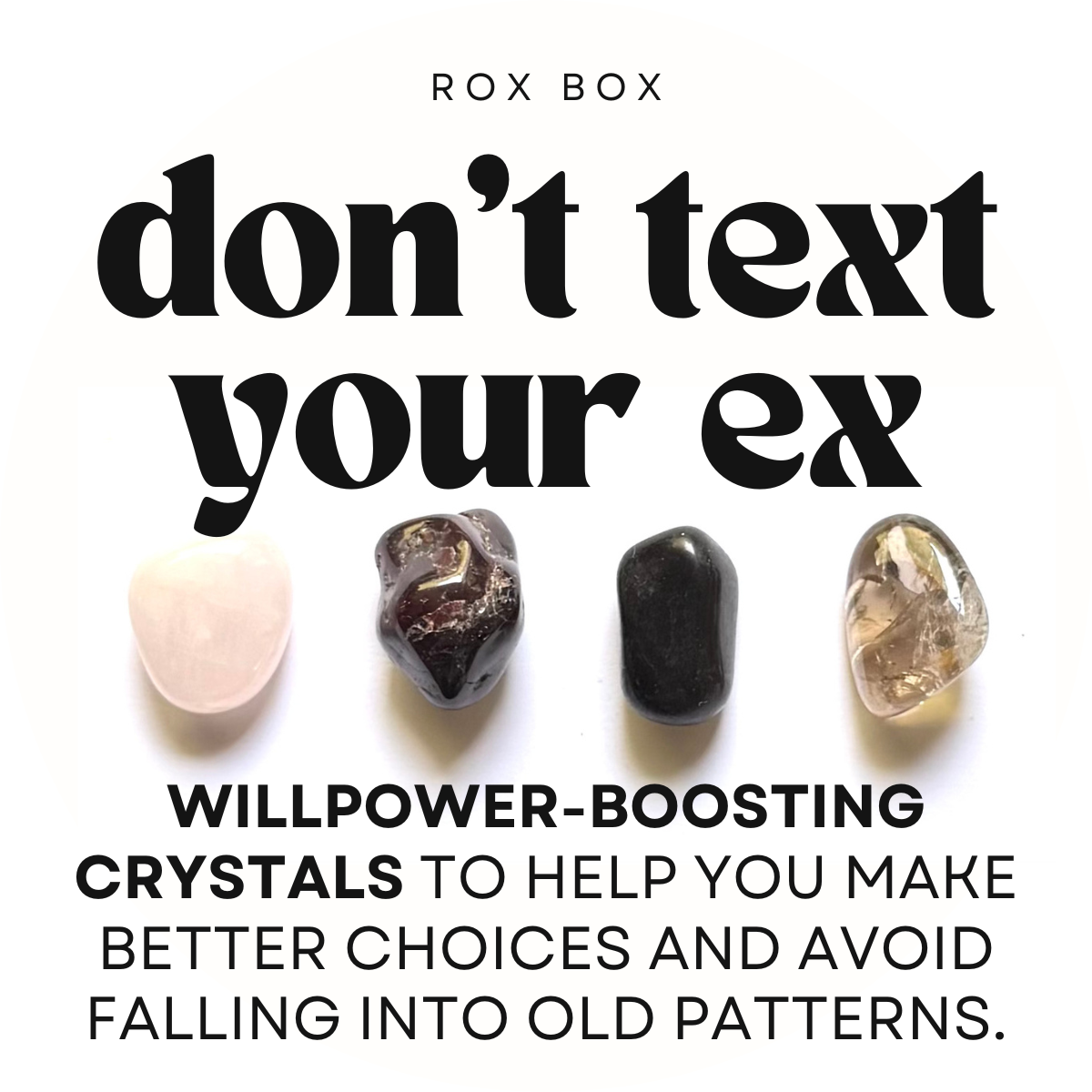 Don't text your ex - crystal set for willpower + closure | break up gifts
